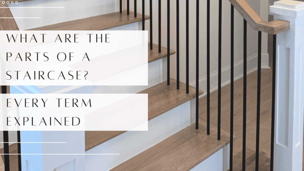 What Are The Parts Of A Staircase? [Every Term Explained]