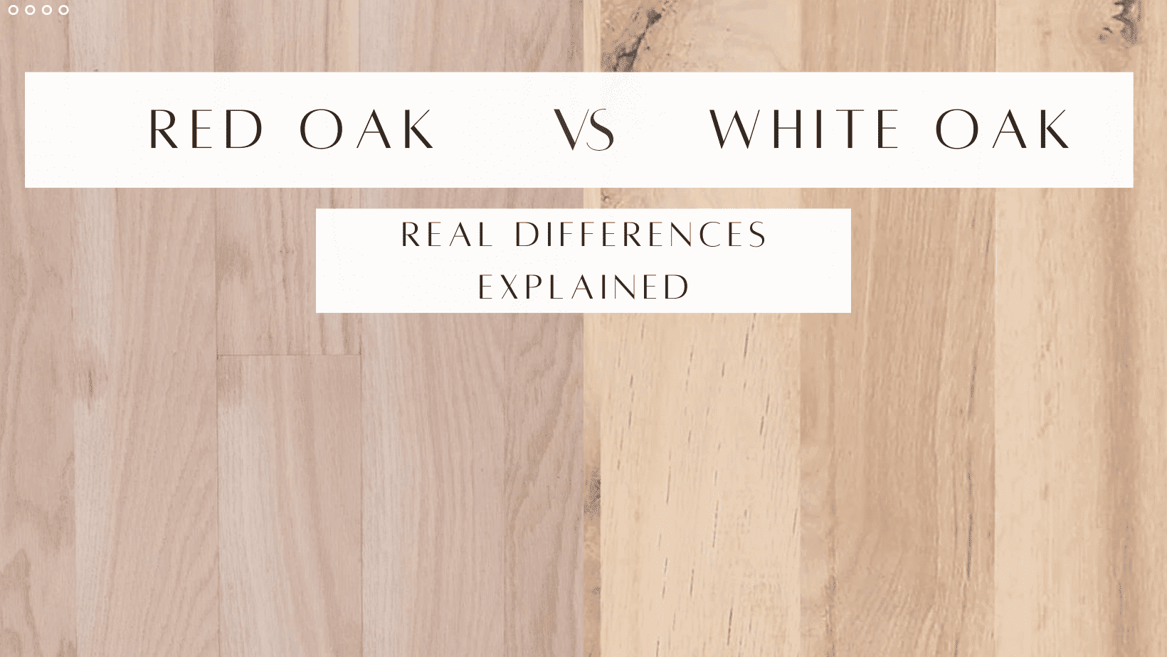 Red Oak Vs White Oak Flooring Differences Explained   Red Oak Vs. White Oak Flooring 